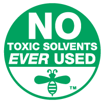 No Toxic Solvents Ever Used