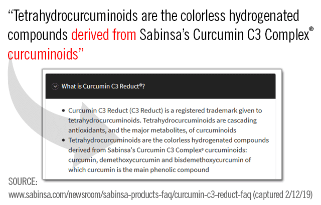 Tetrahydrocurcuminoids are the colorless hydrogenated
      compounds derived from Sabinsa’s Curcumin C3 Complex
      curcuminoids